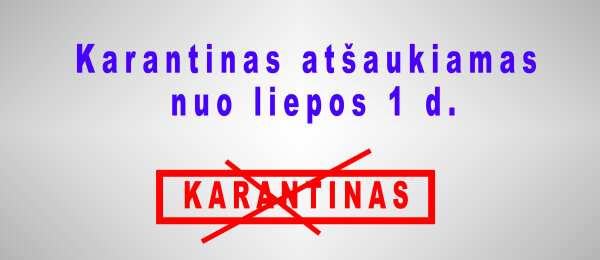 Karantinas nutraukiamas, galioja ekstremali situacija