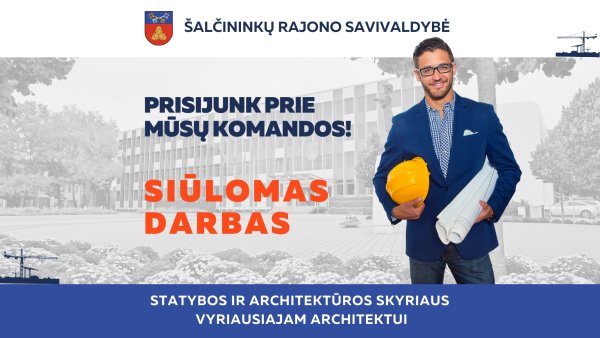 Siūlomas darbas Statybos ir architektūros skyriaus vyriausiajam architektui